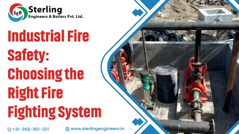 Industrial Fire Safety: Choosing the Right Fire Fighting System