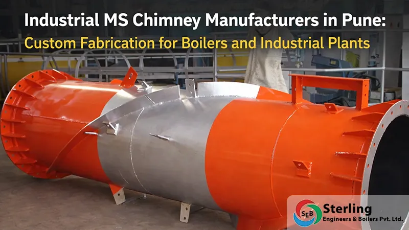 Industrial MS Chimney Manufacturers in Pune: Custom Fabrication for Boilers and Industrial Plants