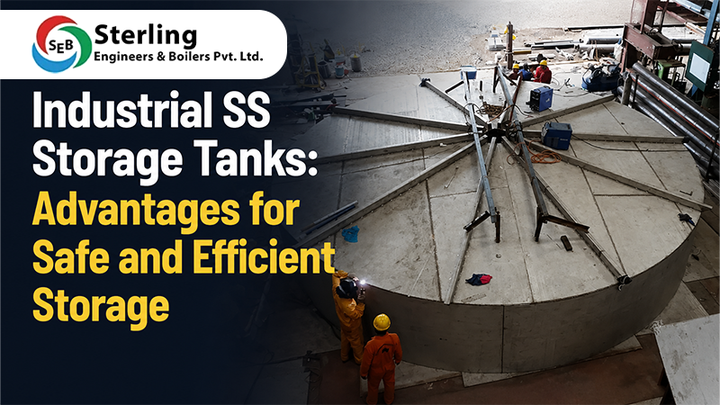 Industrial SS Storage Tanks: Advantages for Safe and Efficient Storage
