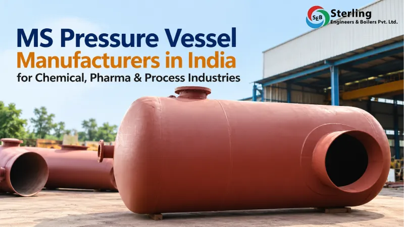 MS Pressure Vessel Manufacturers in India for Chemical, Pharma & Process Industries