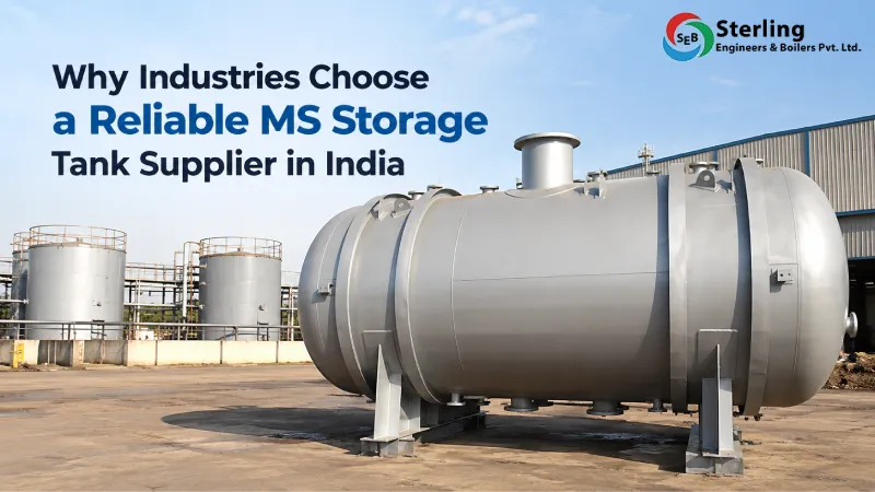 Why Industries Choose a Reliable MS Storage Tank Supplier in India