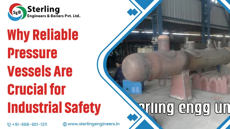 Why Reliable Pressure Vessels Are Crucial for Industrial Safety